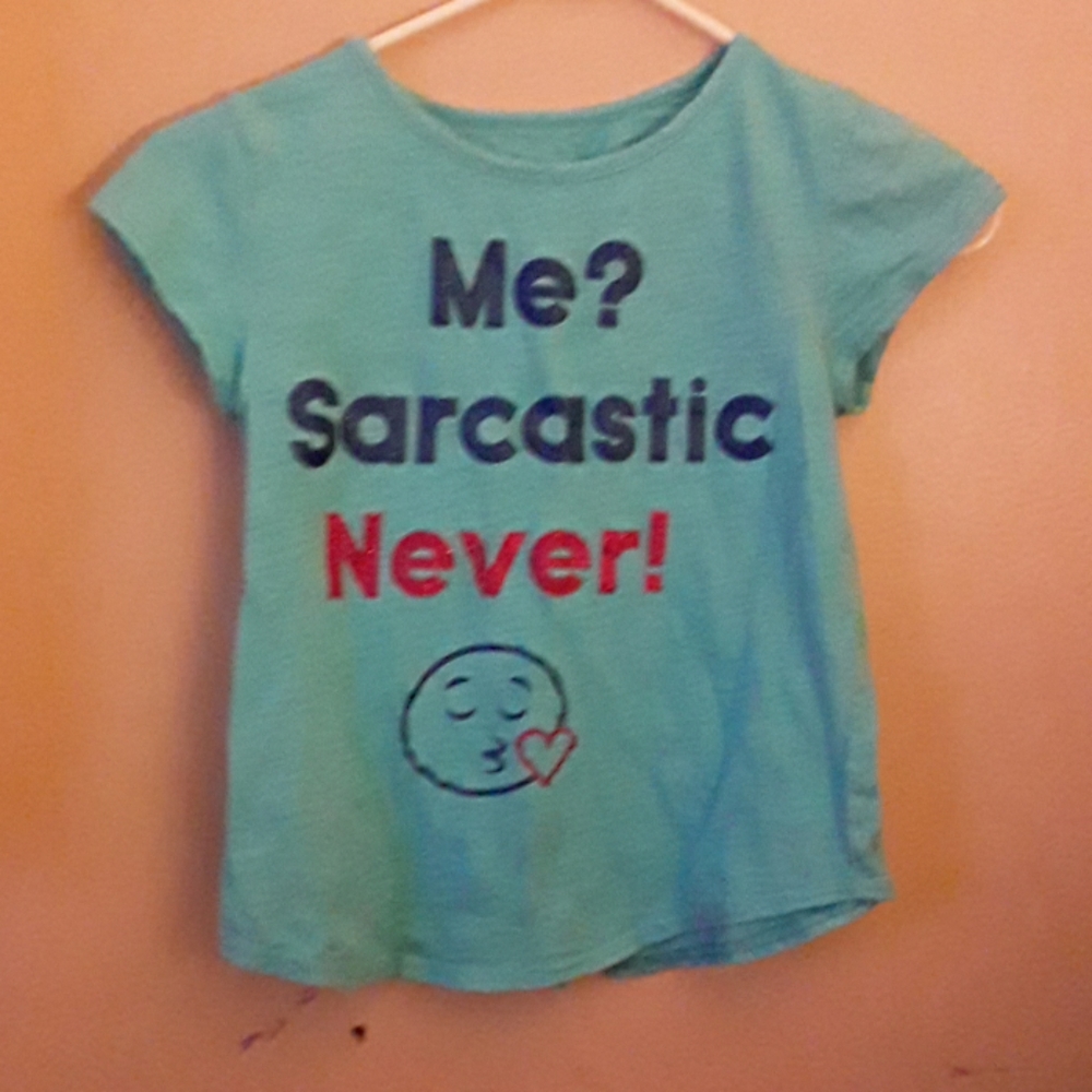 Blue shirt with the words me sarcastic never with